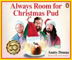 Always Room For Christmas Pud by Aunty Donna & James Fosdike
