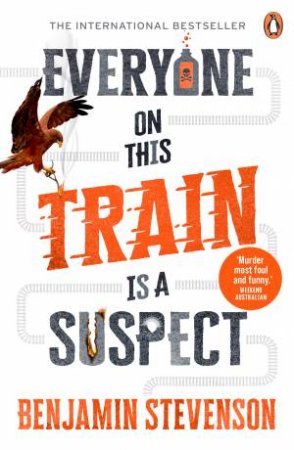 Everyone On This Train Is A Suspect by Benjamin Stevenson