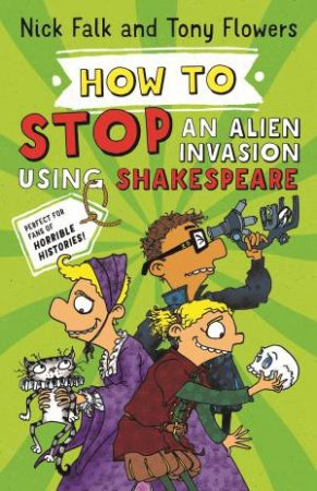How To Stop An Alien Invasion Using Shakespeare by Nick Falk