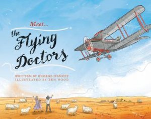 Meet The Flying Doctors by George Ivanoff