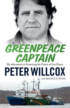 Greenpeace Captain by Peter Wil Weiss