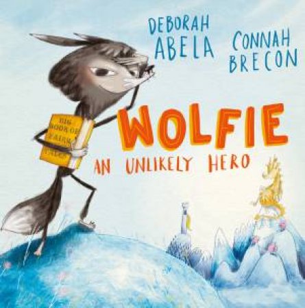 Wolfie: An Unlikely Hero by Deborah Abela