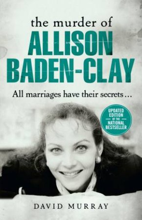 The Murder Of Allison Baden-Clay by David Murray