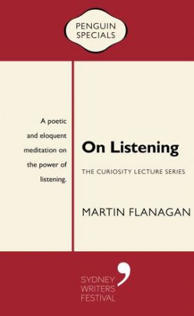 Penguin Special: On Listening by Martin Flanagan