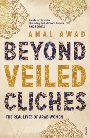 Beyond Veiled Cliches: The Real Lives Of Arab Women by Amal Awad