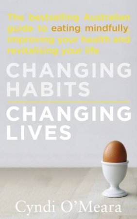 Changing Habits, Changing Lives by Cyndi O'Meara