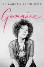 Germaine The Life Of Germaine Greer