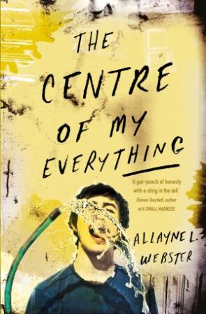 The Centre of My Everything by Allayne L. Webster