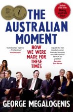 The Australian Moment How We Were Made For These Times