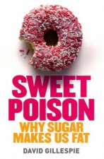 Sweet Poison Why Sugar Makes Us Fat