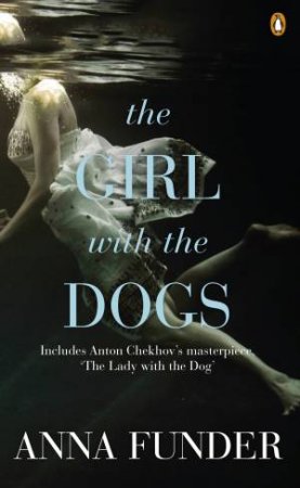 Penguin Special : The Girl With The Dogs by Anna Funder