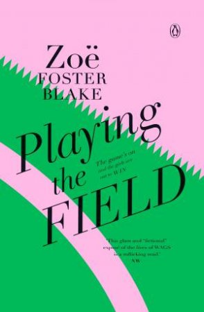 Playing The Field by Zoe Foster Blake