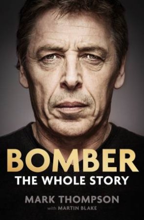 Bomber: The Whole Story by Mark Thompson