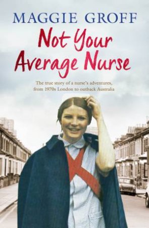 Not Your Average Nurse by Maggie Groff