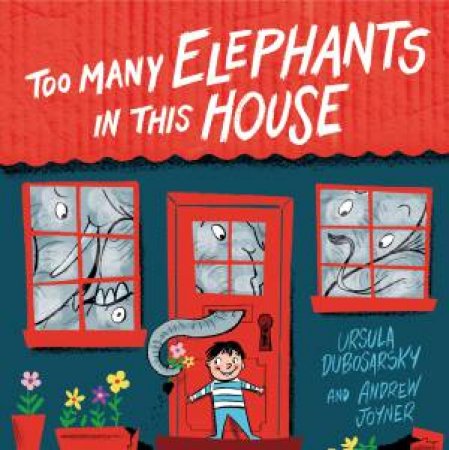 Too Many Elephants In This House by Ursula Dubosarsky & Andrew Joyner