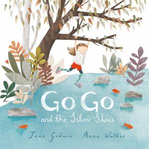 Go Go And The Silver Shoes by Jane Godwin