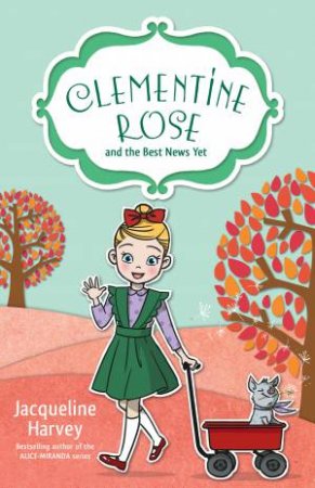 Clementine Rose And The Best News Yet by Jacqueline Harvey