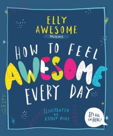 How To Feel Awesome Every Day by Elly Awesome