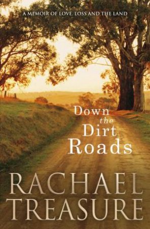 Down The Dirt Roads by Rachael Treasure