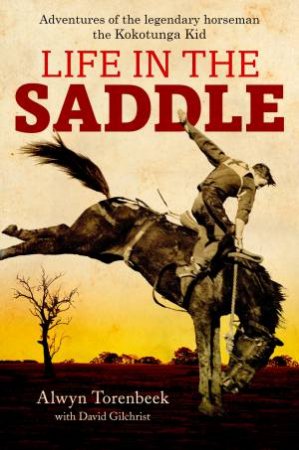 Life In The Saddle by Alwyn Torenbeck