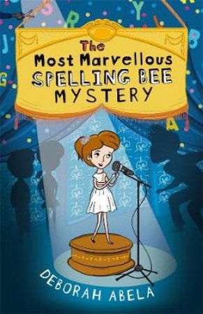 The Most Marvellous Spelling Bee Mystery by Deborah Abela