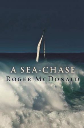 A Sea-Chase by Roger McDonald