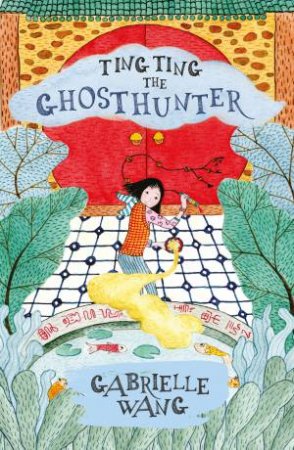Ting Ting The Ghosthunter by Gabrielle Wang