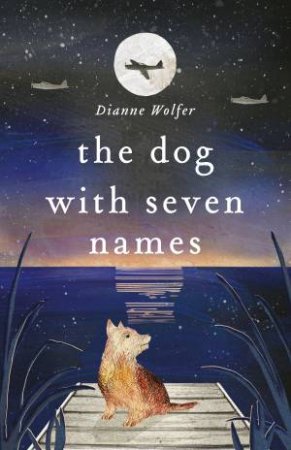 The Dog With Seven Names by Dianne Wolfer