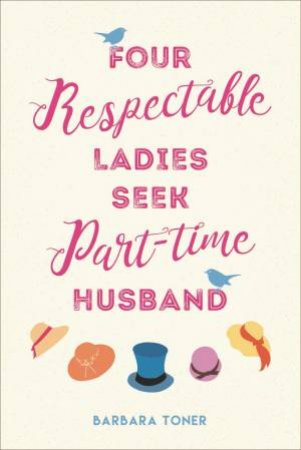 Four Respectable Ladies Seek Part-Time Husband by Barbara Toner