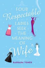 Four Respectable Ladies Seek The Meaning Of Wife