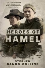 Heroes Of Hamel The Australians And Americans Whose WWI Victory Changed Modern Warfare