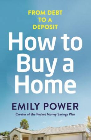 How To Buy A Home: From Debt To a Deposit