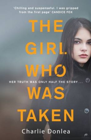 The Girl Who Was Taken by Charlie Donlea