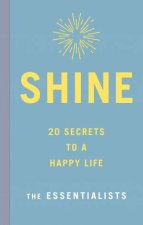 Shine 20 Secrets To A Happy Life