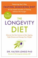 The Longevity Diet Discover The New Science To Slow Ageing Fight Disease And Manage Your Weight