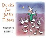 Ducks For Dark Times