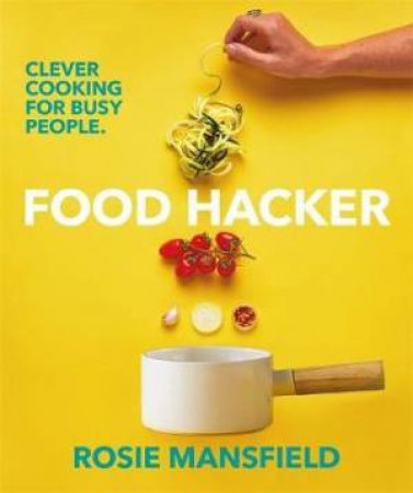 Food Hacker: Cooking for One by Rosie Mansfield