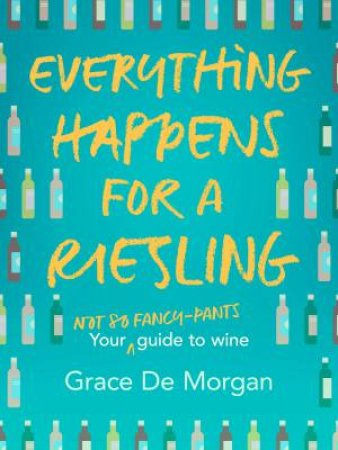 Everything Happens for a Riesling by Grace De Morgan