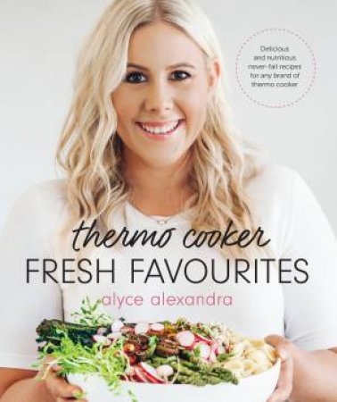 Thermo Cooker Fresh Favourites by Alyce Alexandra