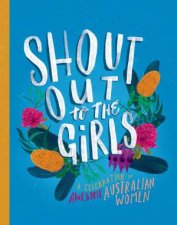 Shout Out To The Girls A Celebration Of Awesome Australian Women