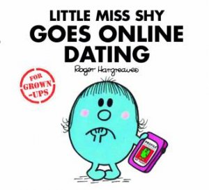 Mr Men For Grown Ups: Little Miss Shy Goes Online Dating by Roger Hargreaves