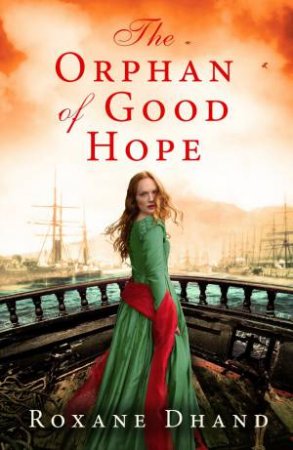 The Orphan Of Good Hope by Roxane Dhand