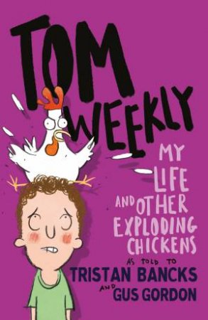 My Life And Other Exploding Chickens by Tristan Bancks