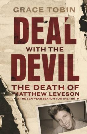 Deal With The Devil: The Death Of Matthew Leveson And The Ten-Year Search For The Truth by Grace Tobin