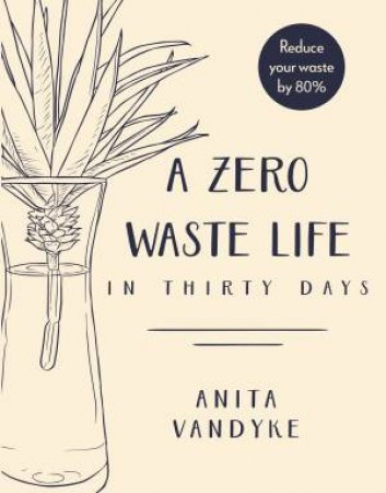 A Zero Waste Life by Anita Vandyke