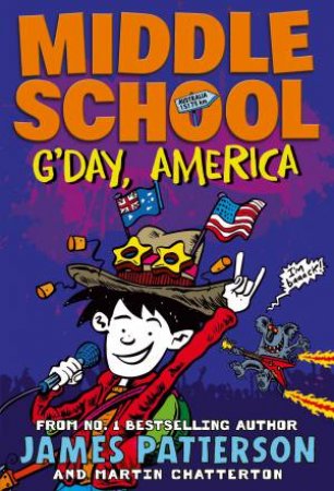 Middle School: G'day, America by James Patterson