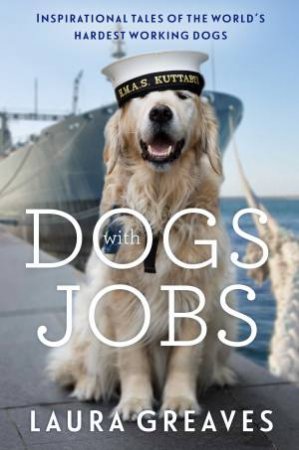 Dogs With Jobs by Laura Greaves