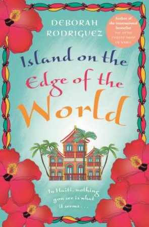 Island On The Edge Of The World by Deborah Rodriguez