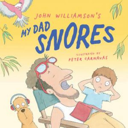 My Dad Snores by John Williamson & Peter Carnavas & Peter Carnavas