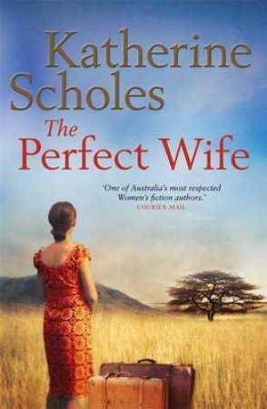 The Perfect Wife by Katherine Scholes